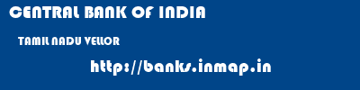 CENTRAL BANK OF INDIA  TAMIL NADU VELLOR    banks information 
